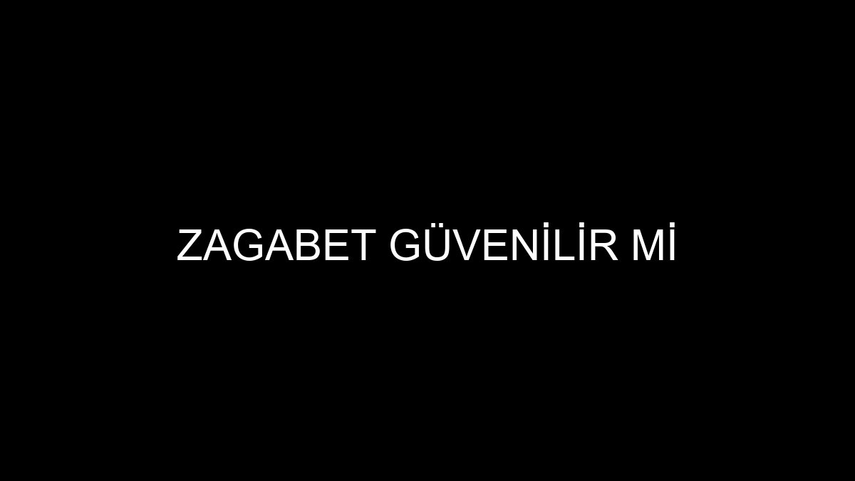 Zagabet Güvenilir Mi